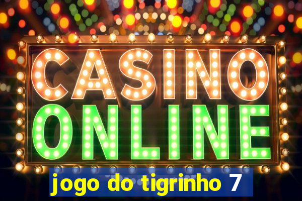 jogo do tigrinho 7